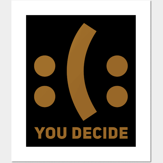 :(: you decide Wall Art by WordFandom